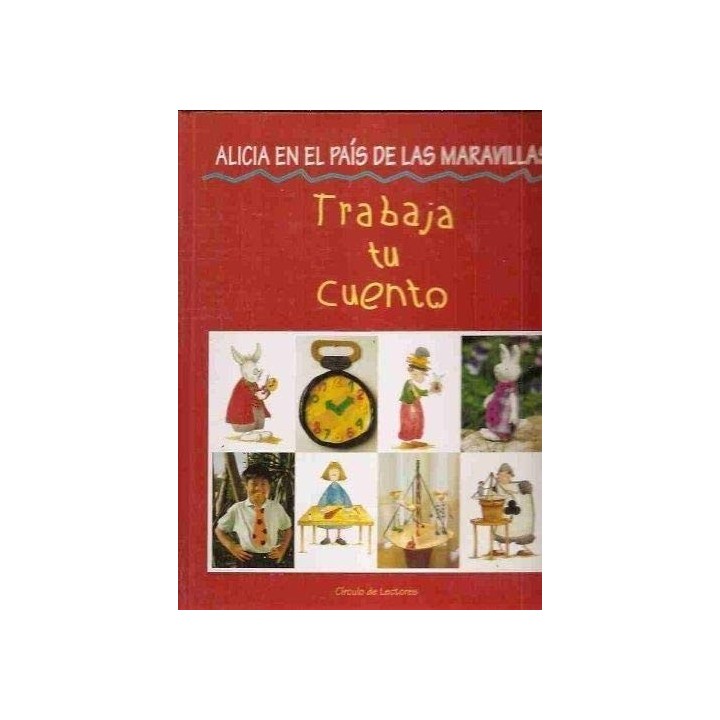 TRABAJA TU CUENTO: Alicia En El País De Las Maravillas
